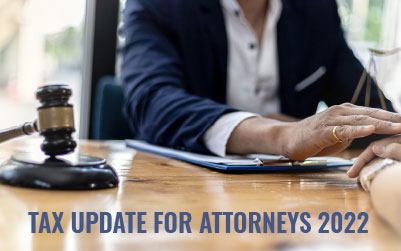 Tax Update for Attorneys 2022