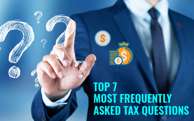 Top 7 Most Frequently Asked Tax Questions